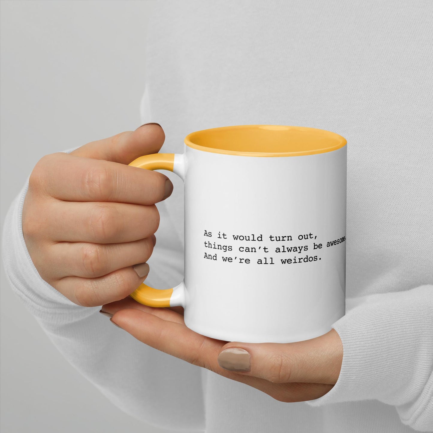 As it would turn out, things can’t always be awesome. And we’re all weirdos.